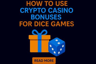 How to Use Crypto Casino Bonuses for Dice Games