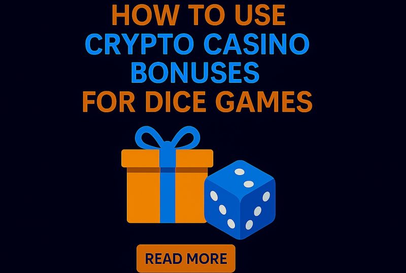 How to Use Crypto Casino Bonuses for Dice Games
