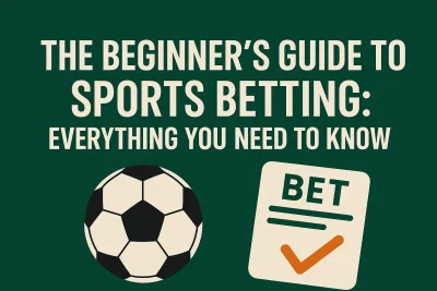 The Beginner’s Guide to Sports Betting: Everything You Need to Know